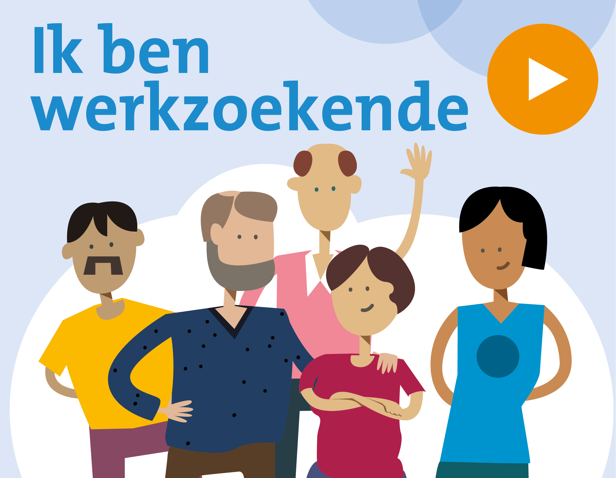vijf verschillende cartoon mensen met verschillende kleding. In de linkerbovenhoek valt te lezen: Ik ben werkzoekende